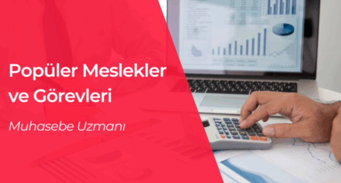 24 Saatte İş Uygulamasındaki Popüler Meslekler ve Görevleri: Muhasebe Uzmanı