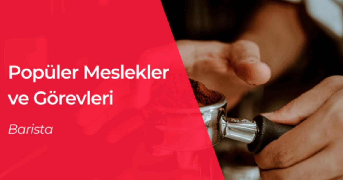 24 Saatte İş Uygulamasındaki Popüler Meslekler ve Görevleri: Barista