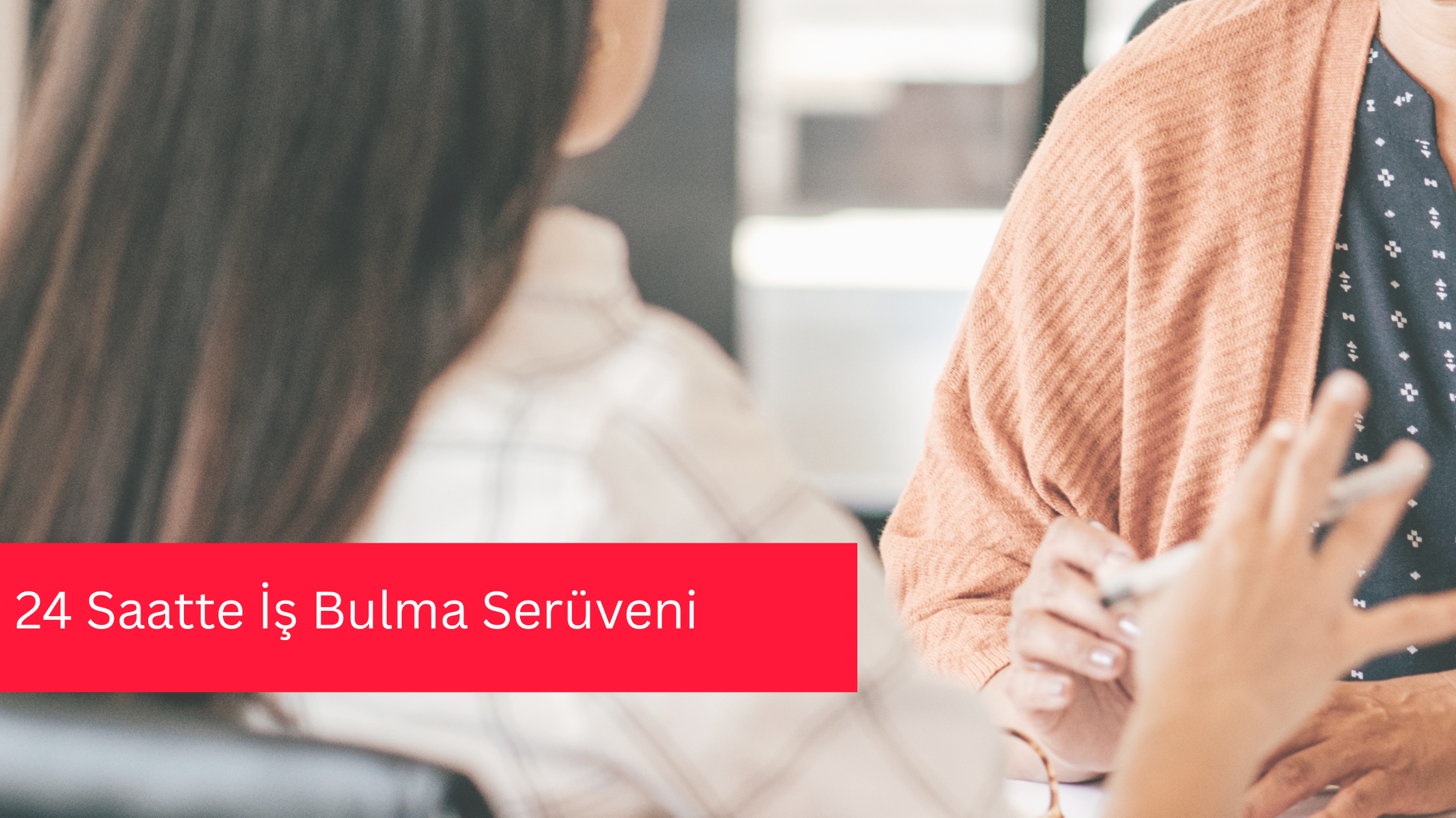 24 Saatte İş Bulma Serüveni